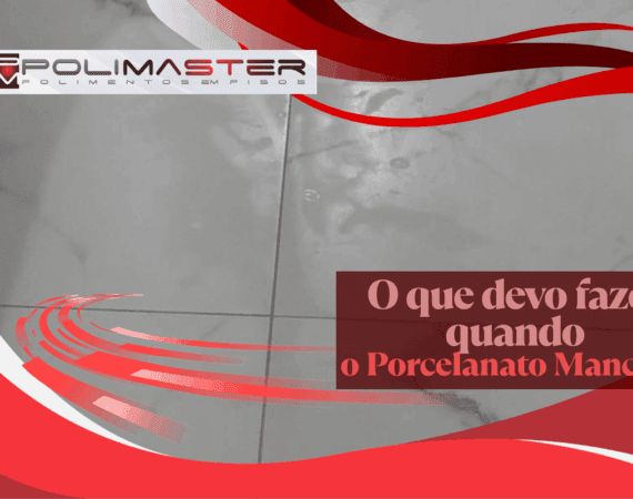 o que devo fazer quando o porcelanato mancha?