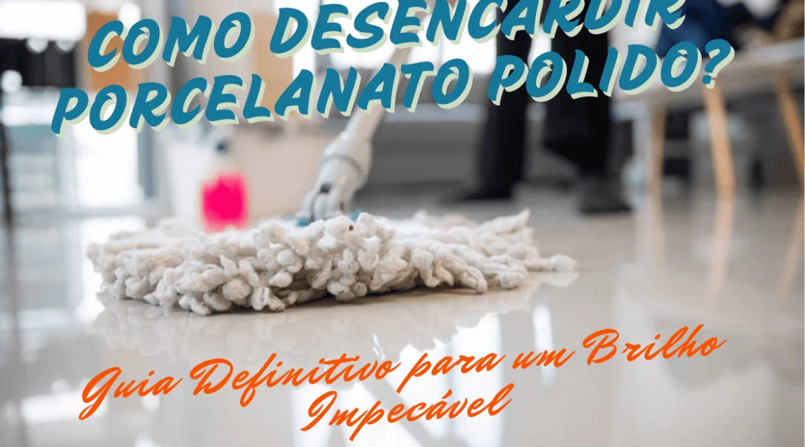 Como Limpar Porcelanato Pós-Obra
